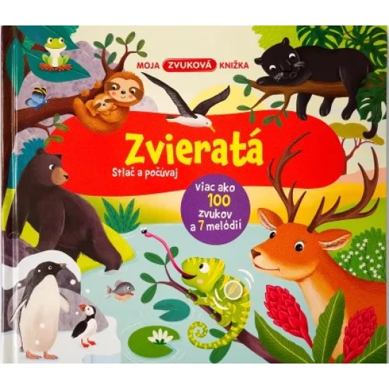 Moja zvuková knižka Zvieratá Stlač a počúvaj – objavuj svet zvierat