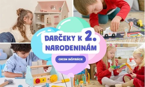 Viete, čo sú najlepšie darčeky na 2. narodeniny?