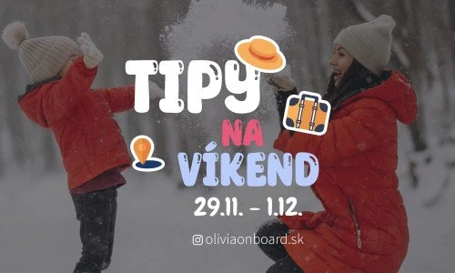 Tipy na víkend 29.11. - 1.12. od Oliviaonboard.sk
