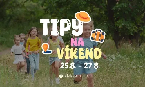 Víkendové tipy 25.8. - 27.8. od Oliviaonboard.sk