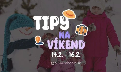 Tipy na víkend 14.2. - 16.2. od Oliviaonboard.sk