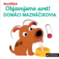 MiniPÉDIA - Objavujeme svet! Domáci maznáčikovia