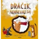 Dráčik, nehnevaj sa!