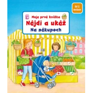 Moja prvá knižka - Nájdi a ukáž - Na nákupoch