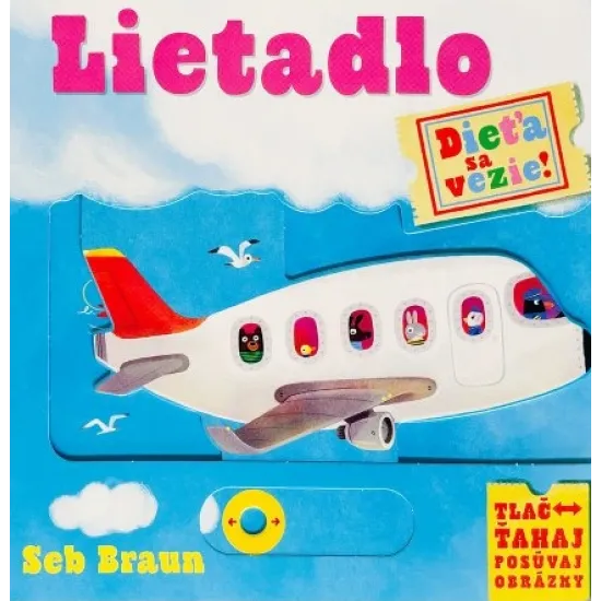 Vychutnaj si jazdu lietadlom. Leporelo s pohyblivými obrázkami na tlačenie, ťahanie a posúvanie.