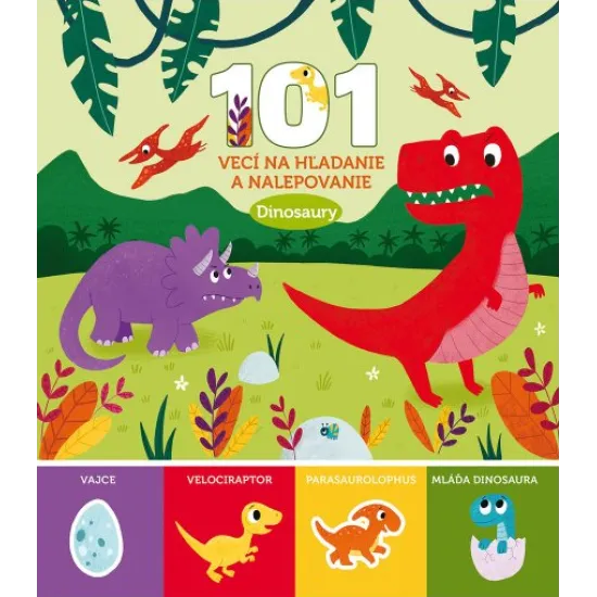 Objavuj dinosaury. Čaká ťa vyše 101 obrázkov - niektoré na hľadanie, iné na dolepenie.