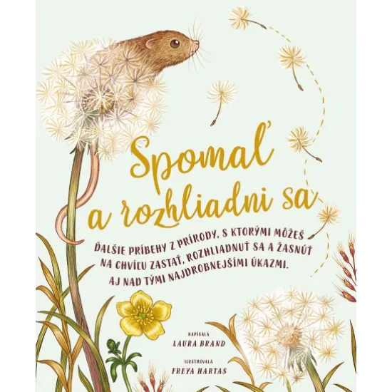 Dvadsať nových príbehov a zázrakov z prírody, s ktorými môžeš na chvíľu zastať, rozhliadnuť sa a žasnúť aj nad tými najdrobnejšími úkazmi.