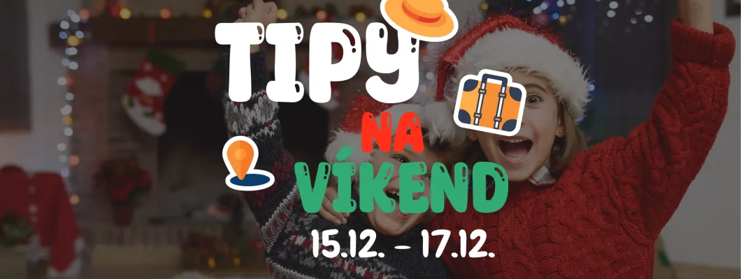 Tipy na víkend 15.12. - 17.12. od Oliviaonboard.sk Tipy na víkend 15.12. - 17.12. od Oliviaonboard.sk