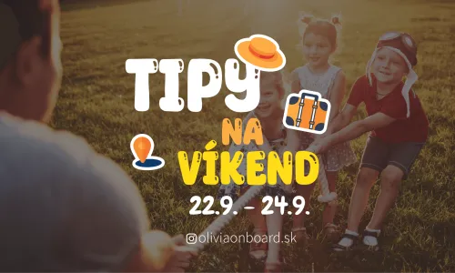 Tipy na víkend 22.9 - 24.9 od Oliviaonboard.sk
