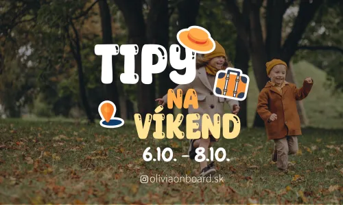 Tipy na víkend 6.10 - 8.10 od Oliviaonboard.sk