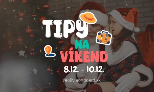 Tipy na víkend 8.12. - 10.12. od Oliviaonboard.sk