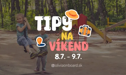 Tipy na víkend 8.7 - 9.7 od Oliviaonboard.sk